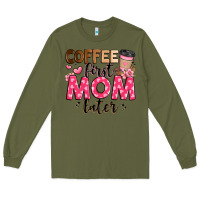 Army Green coffee first mom later Long Sleeve Tee - JahusDesignShop