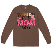 Chestnut coffee first mom later Long Sleeve Tee - JahusDesignShop