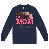 Navy coffee first mom later Long Sleeve Tee - JahusDesignShop