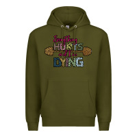 Army Green Everything Hurts and I m Dying Premium Hoodie - Bettercallsaul