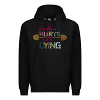 Black Everything Hurts and I m Dying Premium Hoodie - Bettercallsaul