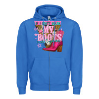 True Royal if i cant wear my boots i aint going Zipper Hoodie - NancyCooperArtShop