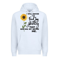 White I Will Choose To Find Joy In The Journey That God Premium Hoodie - Bettercallsaul