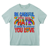 Arona be careful who you hate it could  be someone you l Heavy Core Tee - texasbilliewilder