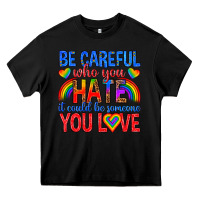 Black be careful who you hate it could  be someone you l Heavy Core Tee - texasbilliewilder