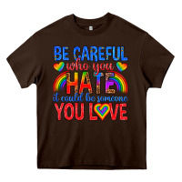 Chocolate Brown be careful who you hate it could  be someone you l Heavy Core Tee - texasbilliewilder