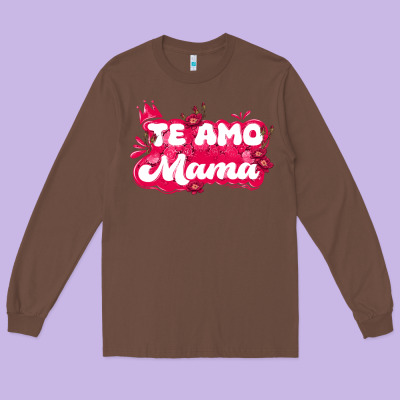 Te Amo Mama Long Sleeve Tee Designed By Jahusdesignshop