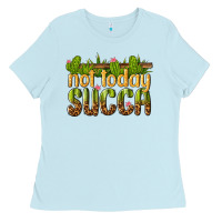 Baby Blue not today succa Ladies Tee - texasbilliewilder