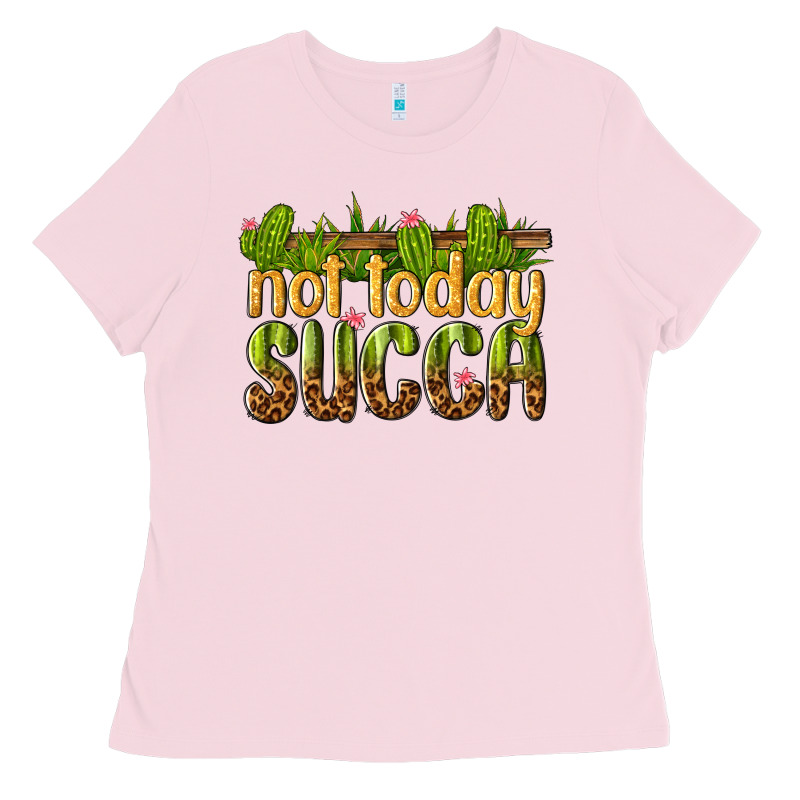 Not Today Succa Ladies Tee by texasbilliewilder | Teevron