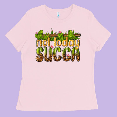 Not Today Succa Ladies Tee Designed By Texasbilliewilder