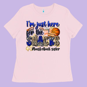 I'm Just Here For The Snacks #basketball Sister Ladies Tee Designed By Zillion Design Studio