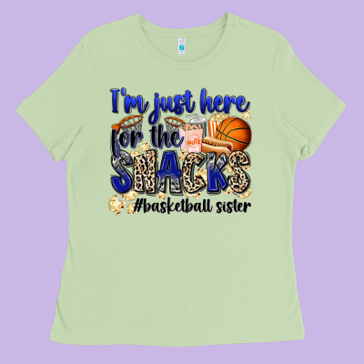 I'm Just Here For The Snacks #basketball Sister Ladies Tee Designed By Zillion Design Studio