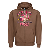 Chestnut forget love id rather fall into tacos Zipper Hoodie - MaliasSmallBusiness