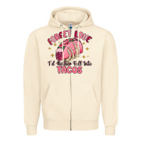 Sandshell forget love id rather fall into tacos Zipper Hoodie - MaliasSmallBusiness