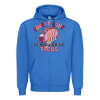 True Royal forget love id rather fall into tacos Zipper Hoodie - MaliasSmallBusiness