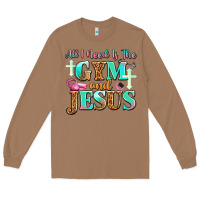 Toasted Coconut all i need is the gym and jesus Long Sleeve Tee - JahusDesignShop