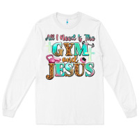White all i need is the gym and jesus Long Sleeve Tee - JahusDesignShop