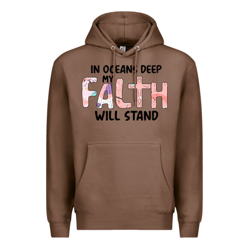 Oceans Deep My Faith Will Stand Premium Hoodie by Bettercallsaul | Teevron