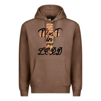 Chestnut Trust In The Lord Premium Hoodie - Bettercallsaul