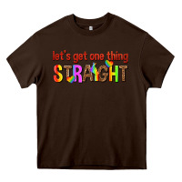 Chocolate Brown lets get one thing straight Heavy Core Tee - texasbilliewilder
