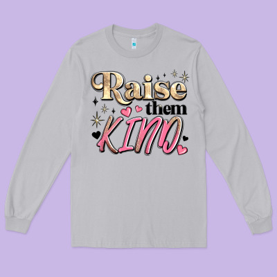 Raise Them Kind Long Sleeve Tee Designed By Jahusdesignshop