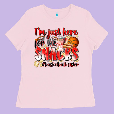Im Just Here For The Snacks Basketball Sister Ladies Tee Designed By Zillion Design Studio