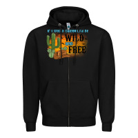 Black if i was a cowgirl i d be wild and free Zipper Hoodie - MaliasSmallBusiness