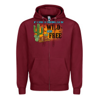 Burgundy if i was a cowgirl i d be wild and free Zipper Hoodie - MaliasSmallBusiness