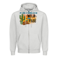 Dove Grey if i was a cowgirl i d be wild and free Zipper Hoodie - MaliasSmallBusiness