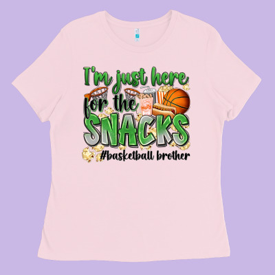 I'm Just Here For The Snacks #basketball Brother Ladies Tee Designed By Zillion Design Studio