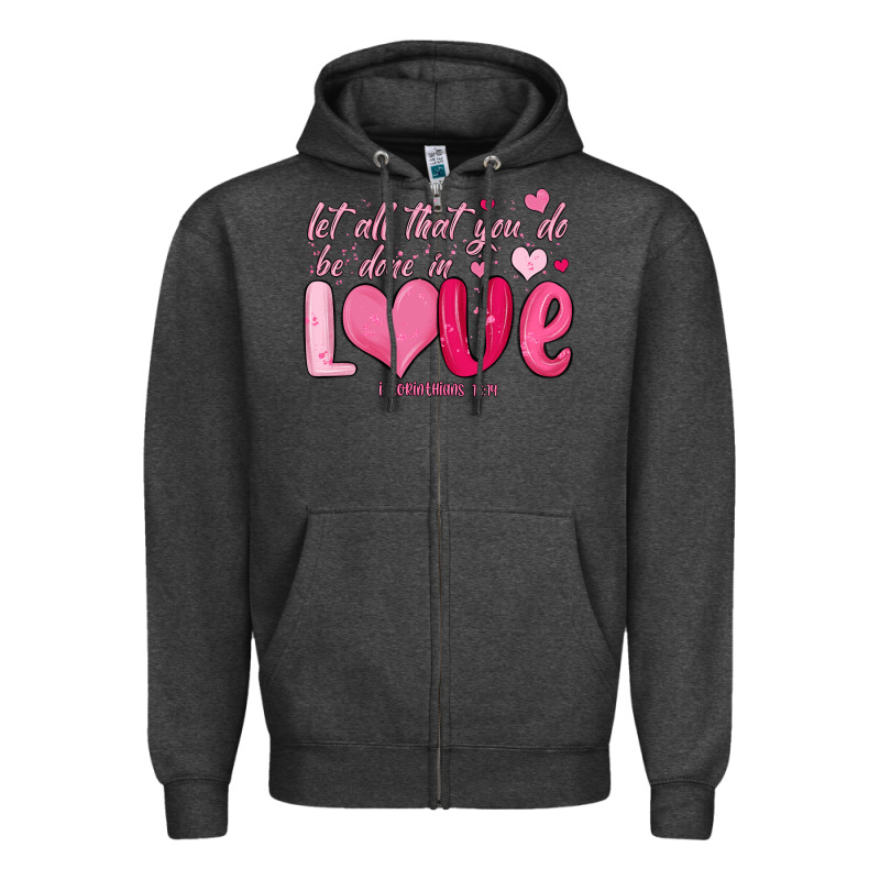 Let All That You Do Be Done In Love Zipper Hoodie by MaliasSmallBusiness | Teevron
