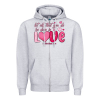 Heather Grey let all that you do be done in love Zipper Hoodie - MaliasSmallBusiness