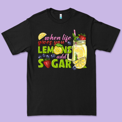 When Life Gives You Lemons Add Sugar Tbw Premium Tee Designed By Texasbilliewilder