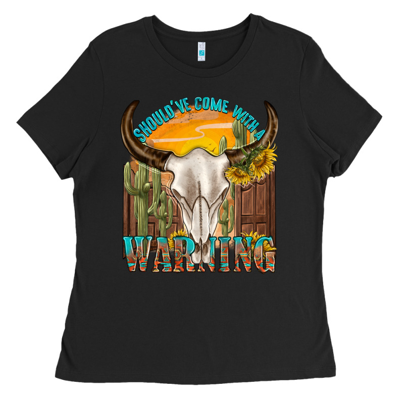 Shouldve Come With A Warning Ladies Tee by texasbilliewilder | Teevron