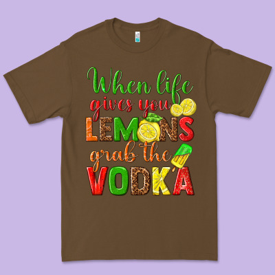 When Life Gives You Lemons Grab The Vodka Premium Tee Designed By Texasbilliewilder