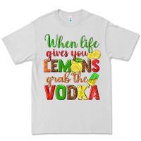 Dove Grey when life gives you lemons grab the vodka Premium Tee - texasbilliewilder