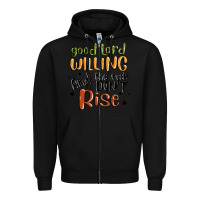 Black good lord willing and the creek dont rise Zipper Hoodie - MaliasSmallBusiness