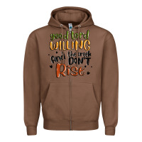 Chestnut good lord willing and the creek dont rise Zipper Hoodie - MaliasSmallBusiness