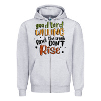 Heather Grey good lord willing and the creek dont rise Zipper Hoodie - MaliasSmallBusiness