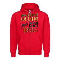 Red good lord willing and the creek dont rise Zipper Hoodie - MaliasSmallBusiness