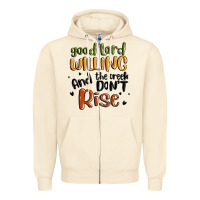 Sandshell good lord willing and the creek dont rise Zipper Hoodie - MaliasSmallBusiness