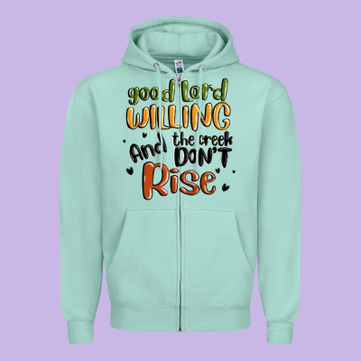 Good Lord Willing And The Creek Dont Rise Zipper Hoodie Designed By Maliassmallbusiness
