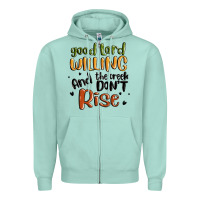 Seafoam good lord willing and the creek dont rise Zipper Hoodie - MaliasSmallBusiness
