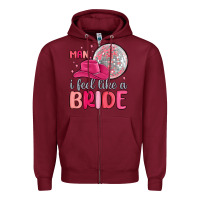 Burgundy man i feel like a bride Zipper Hoodie - MaliasSmallBusiness