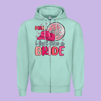 Man I Feel Like A Bride Zipper Hoodie Designed By Maliassmallbusiness