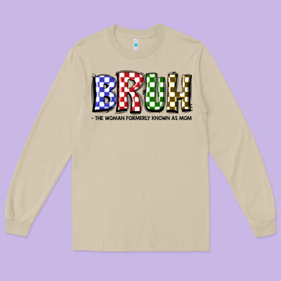 Bruh The Woman Formerly Known As Mom Long Sleeve Tee Designed By Jahusdesignshop