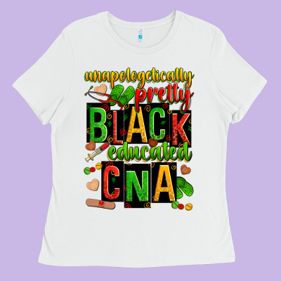 Unapologetically Pretty Black And Educated Cna Zillion Ladies Tee Designed By Zillion Design Studio