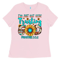 Bubblegum Pink i m just out here trusting god proverbs 3 5,6 Ladies Tee - JahusDesignShop