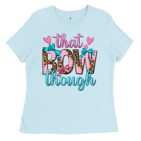 Baby Blue that bow though Ladies Tee - texasbilliewilder
