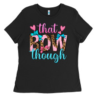 Black that bow though Ladies Tee - texasbilliewilder